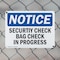 Signmission Security Check Bag Check In Progress OSHA Notice Sign, Plastic, 10in W x 7in L, 2PK OS-2PACK-NS-P-710-L-18270 - alternate 3